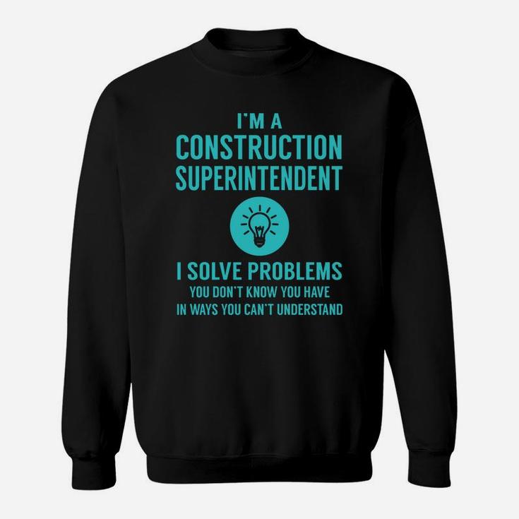 Construction Superintendent I Solve Problem Job Title Shirts Sweatshirt