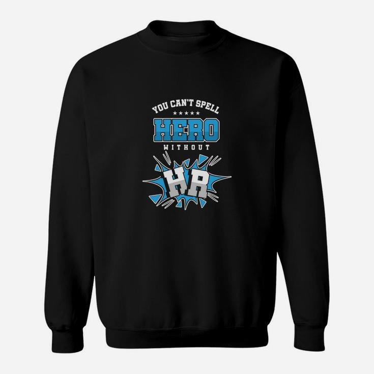 Cool Human Resource Department Cant Spell Hero Without Hr Sweat Shirt
