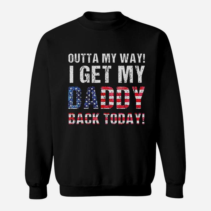 Cool I Get My Daddy Back Today Sweat Shirt