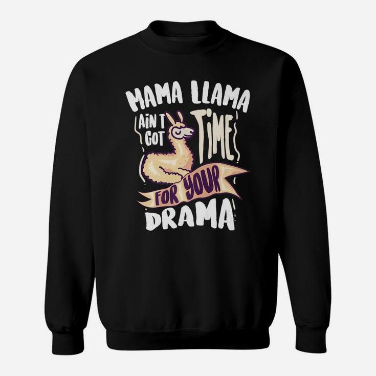 Cool Mama Llama Aint Got Time For Your Drama Gift Sweat Shirt