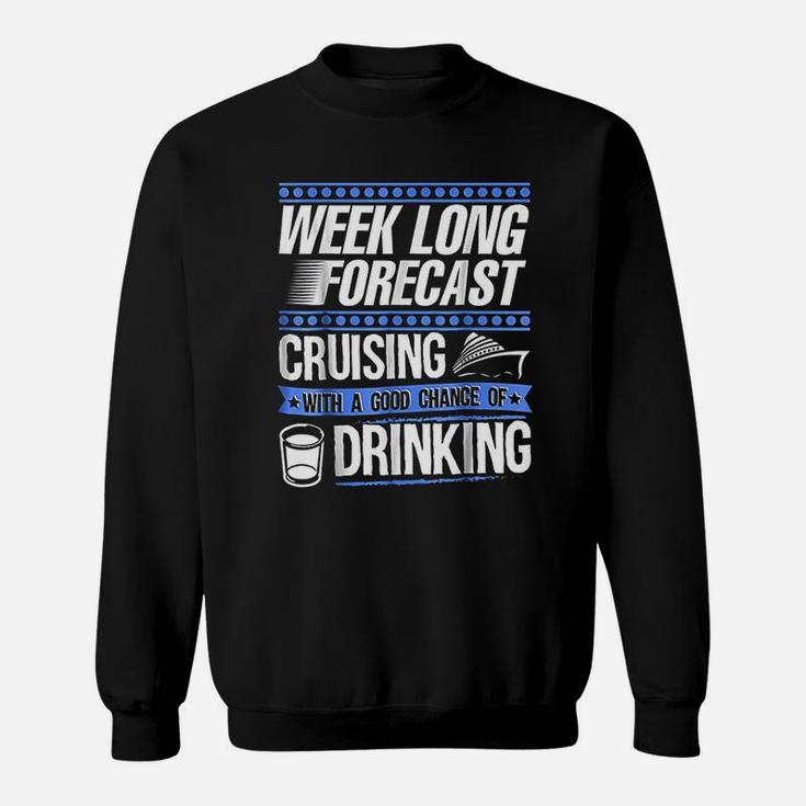Cruise Vacation Cruising With Good Chance Of Drinking Sweat Shirt