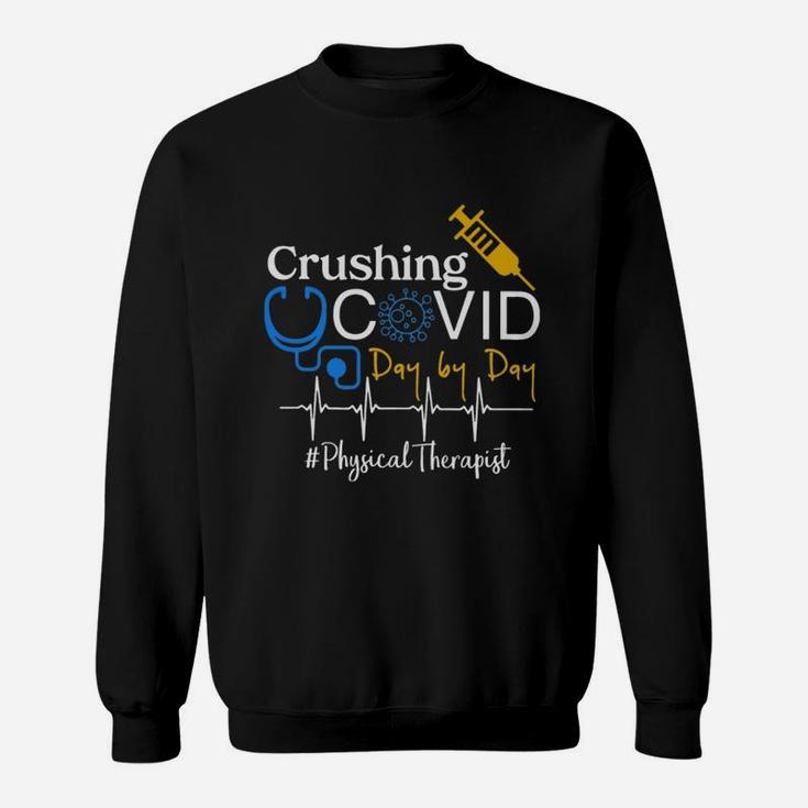 Crushing Dangerous Disease Day By Day Physical Therapist Sweat Shirt