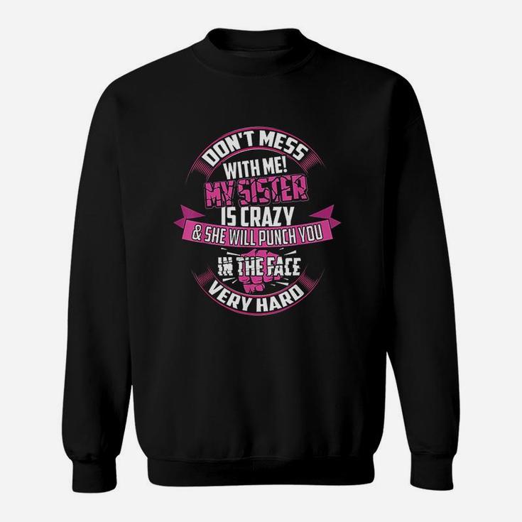 Cute Glam Dont Mess With Me My Sister Is Crazy Sweat Shirt