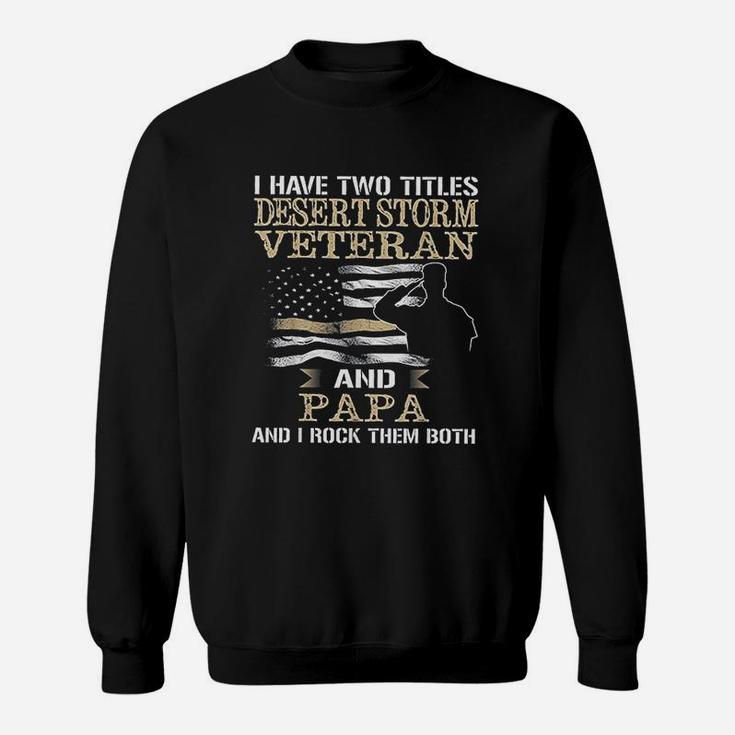 Dad And Desert Storm Veteran Fathers Day Sweat Shirt