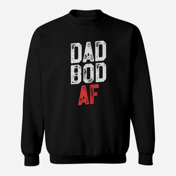 Dad Bod Af Funny Fitness Fathers Day Sweat Shirt