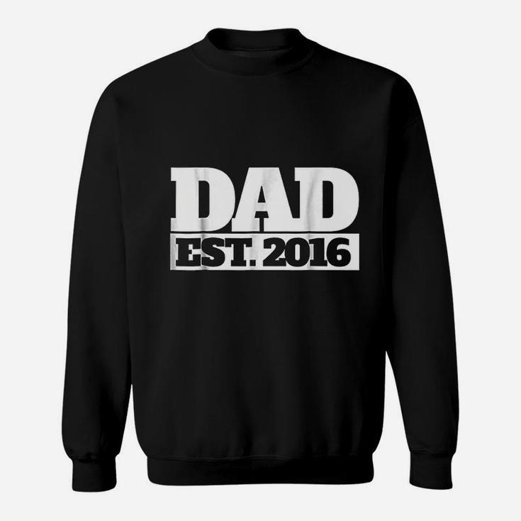 Dad Est 2016 New Dad 2016 First Fathers Day Sweat Shirt