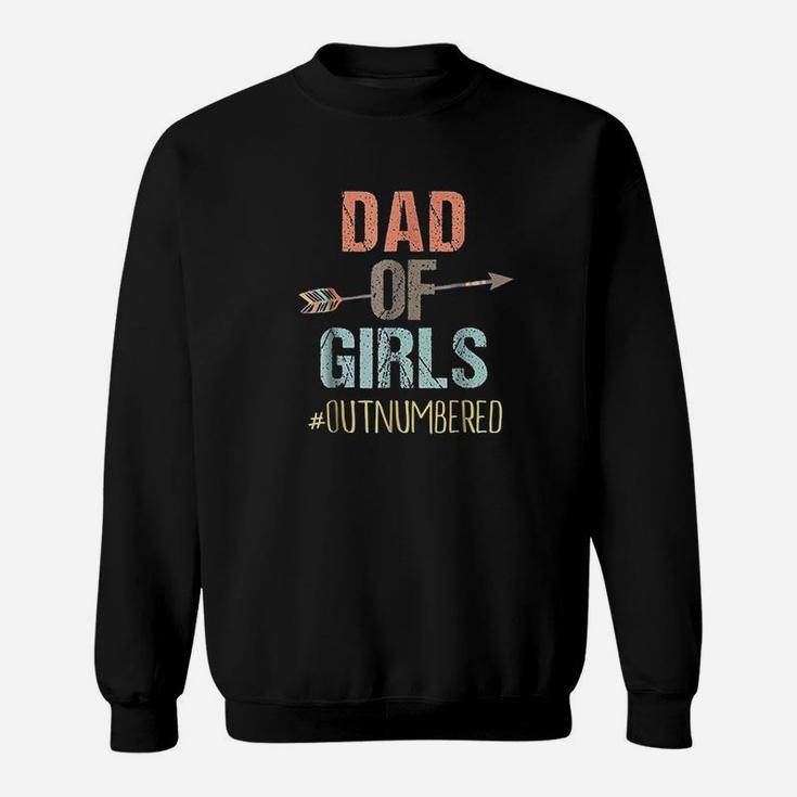 Dad Of Girls Outnumbered Fathers Day Sweat Shirt
