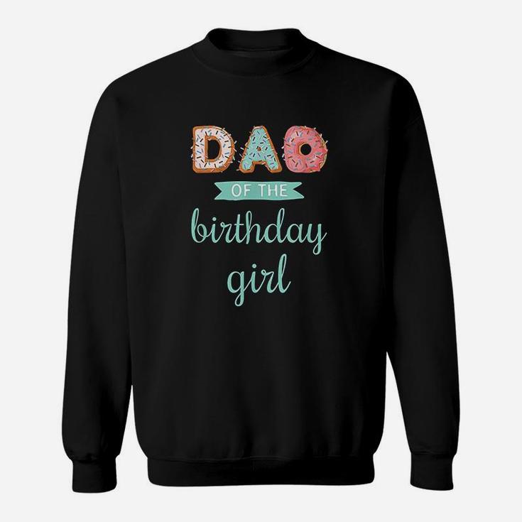 Dad Of The Birthday Girl Family Donut Birthday Sweat Shirt