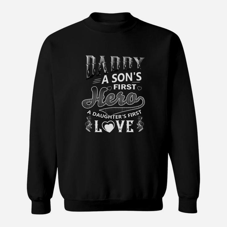 Daddy A Sons First Hero A Daughters First Love Sweat Shirt