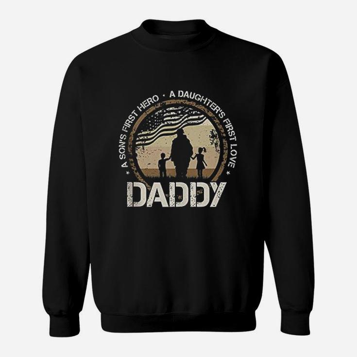 Daddy A Sons First Hero Daughters First Love Military Dad Sweat Shirt