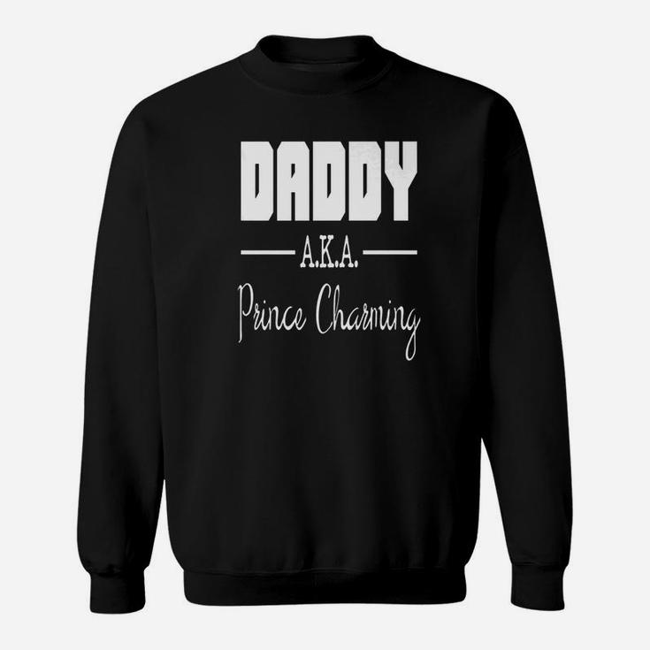 Daddy Aka Prince Charming Sweat Shirt
