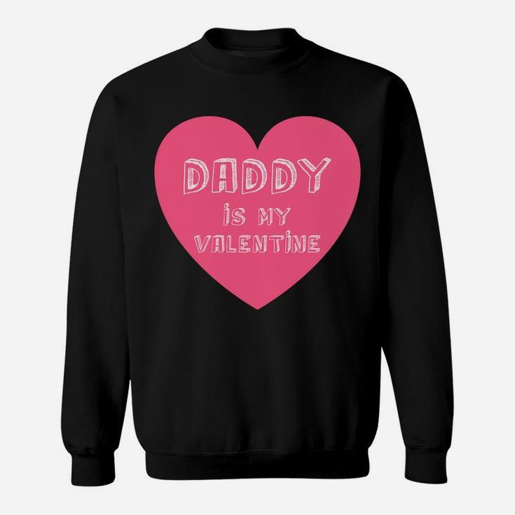 Daddy Is My Valentine Valentines Day Gifts For Kids Sweat Shirt