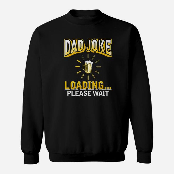 Daddy Joke Gifts Dad Joke Loading Fathers Day Sweat Shirt