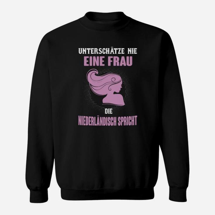 Damen Sweatshirt Nie Eine Niederländisch Sprechende Frau Unterschätzen, Motivierendes Design