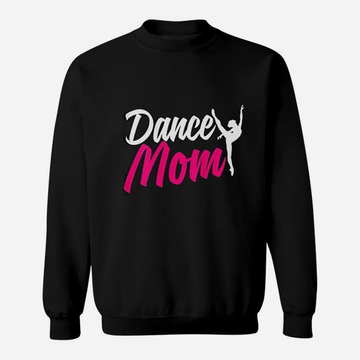 Dance Mom For Women Who Are Proud Dance Mom Sweat Shirt