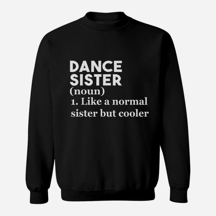 Dance Sister Definition Funny Sports Best Sister Sweat Shirt