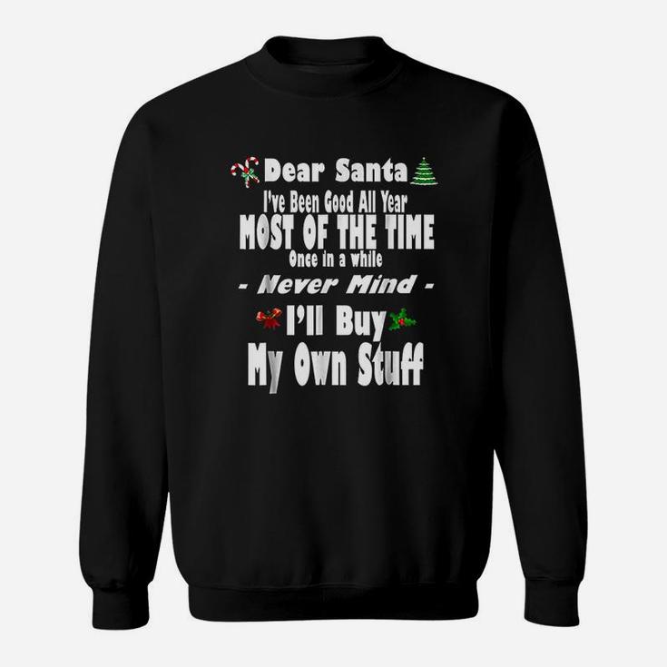 Dear Santa I Have Been Good All Year Fun Christmas Sweat Shirt