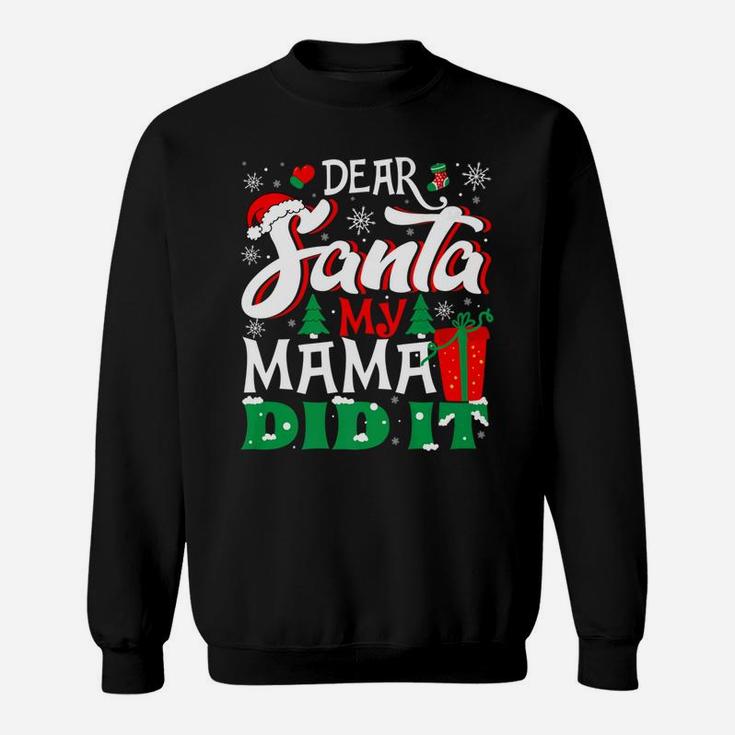 Dear Santa My Mama Did It Family Christmas Gift Tee Sweat Shirt