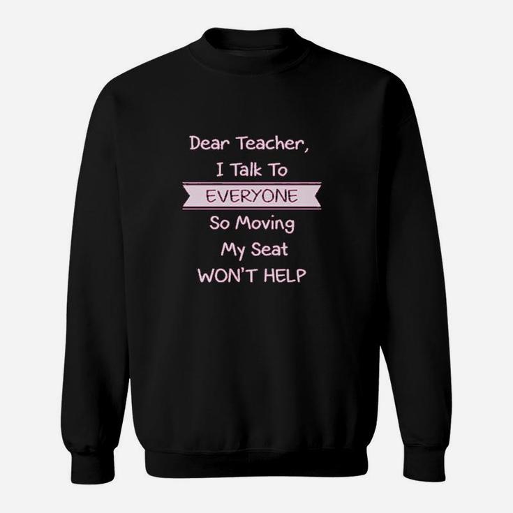 Dear Teacher I Talk To Everyone Funny School Sweat Shirt