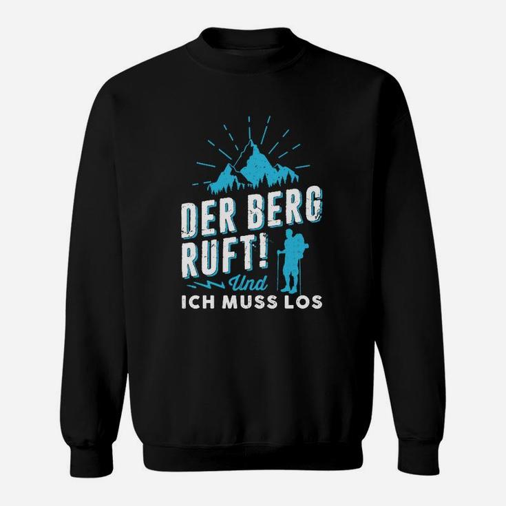 Der Berg Ruft Und Ich Muss Los Sweatshirt