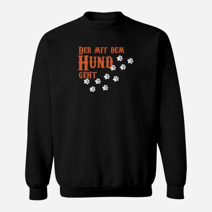 Der mit dem Hund Geht Schwarzes Sweatshirt, Orange Aufdruck für Hundefreunde