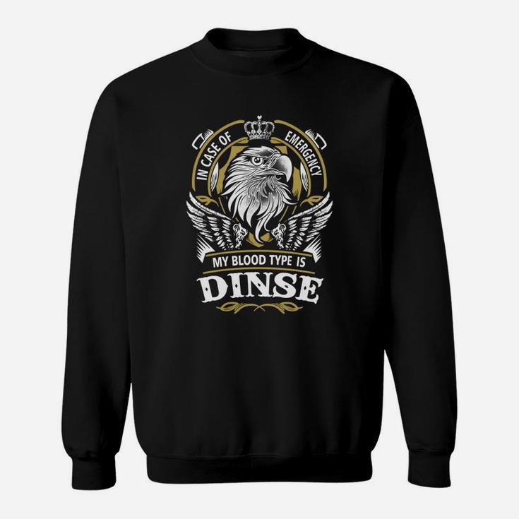 Dinse In Case Of Emergency My Blood Type Is Dinse -dinse T Shirt Dinse Hoodie Dinse Family Dinse Tee Dinse Name Dinse Lifestyle Dinse Shirt Dinse Names Sweat Shirt