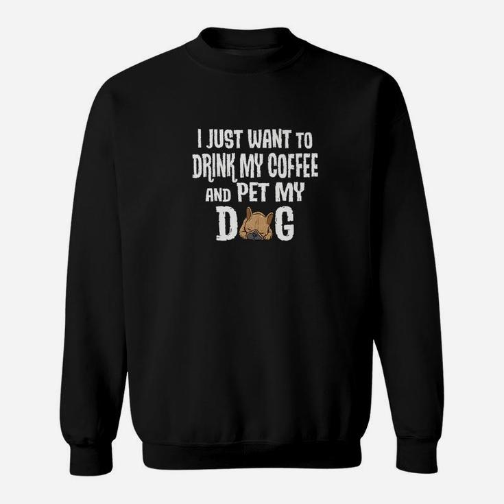 Distressed Drink Coffee Pet French Bulldog Sweat Shirt