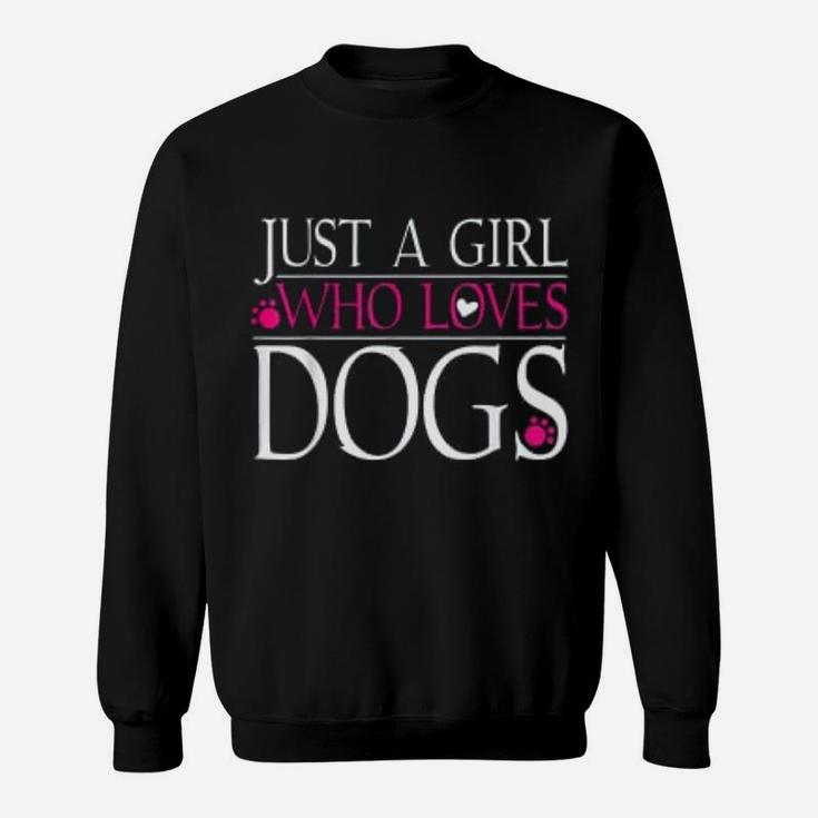 Dog Paws Dog Lover Gift Just A Girl Who Loves Dogs Sweat Shirt