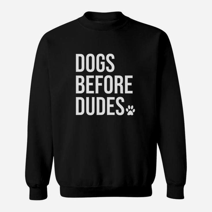 Dogs Before Dudes Dog Lovers Sweat Shirt