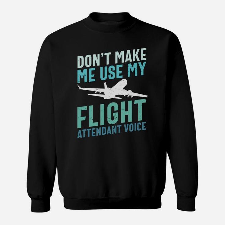 Dont Make Me Use My Flight Attendant Voice Pilot Job Title Sweatshirt