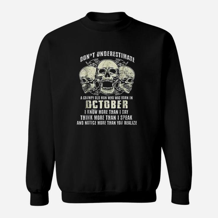 Dont Underestimate A Grumpy Old Man Who Was Born In October Sweat Shirt