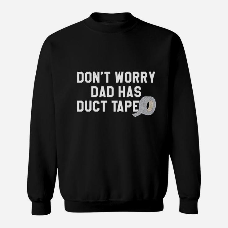 Dont Worry Dad Has Duct Tape Funny Father Handyman Fix It Sweat Shirt