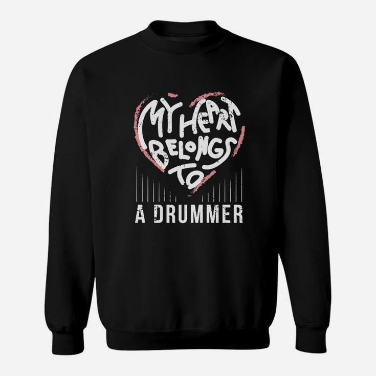 Drummer Girlfriend Or Wife My Heart Belongs To A Drummer Sweat Shirt