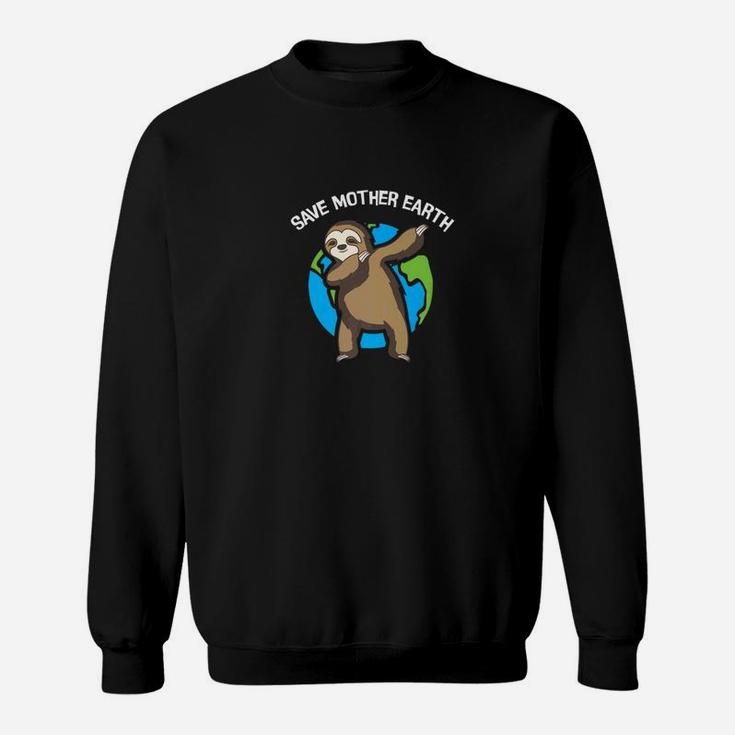 Earth Day Dabbing Sloth Save Mother Earth Sweat Shirt