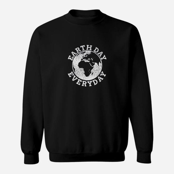 Earth Day Everyday Earth Day Climate Change Sweat Shirt