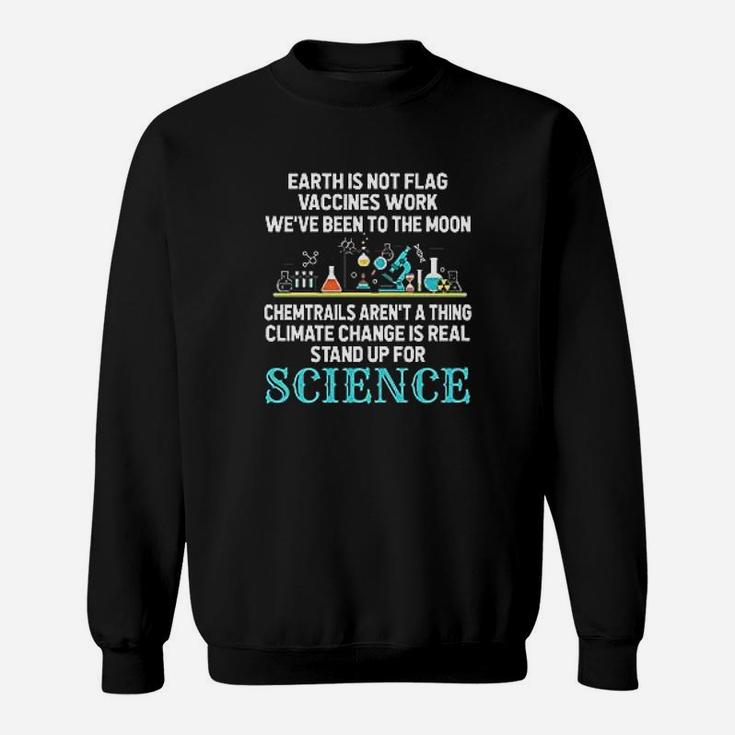 Earth Is Not Flat Gift Stand Up For Science Sweat Shirt