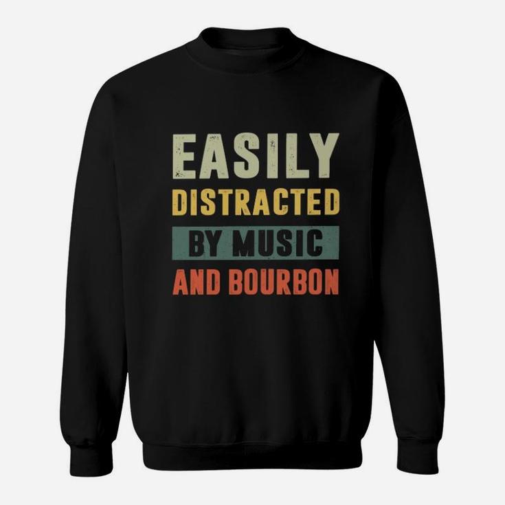 Easily Distracted By Music And Bourbon Vintage Sweat Shirt
