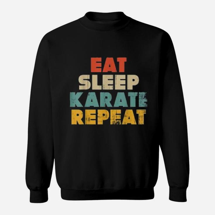 Eat Sleep Karate Repeat Funny Karateka Vintage Retro Sweat Shirt
