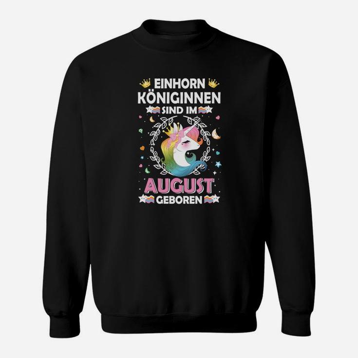 Einhorn Königinnen Sind Im August Sweatshirt