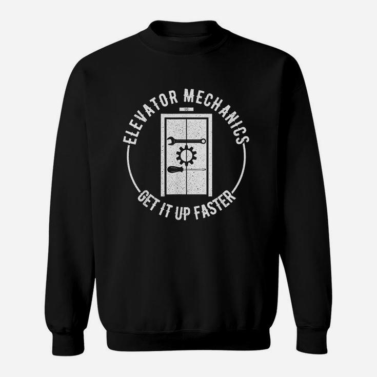 Elevator Mechanic Maintenance Get Up Faster Technician Sweat Shirt