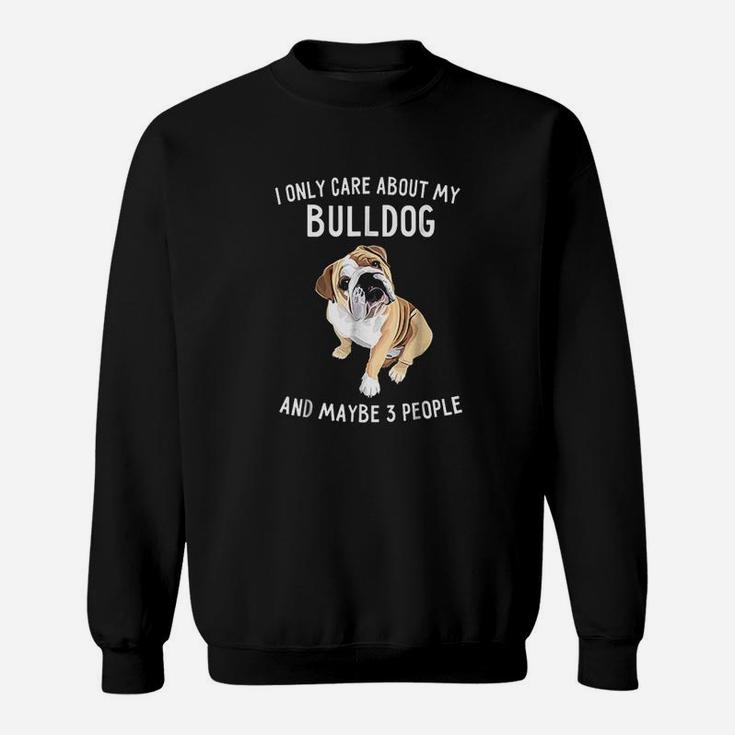 English Bulldog Lover Gifts Only Care About Bulldog Sweat Shirt
