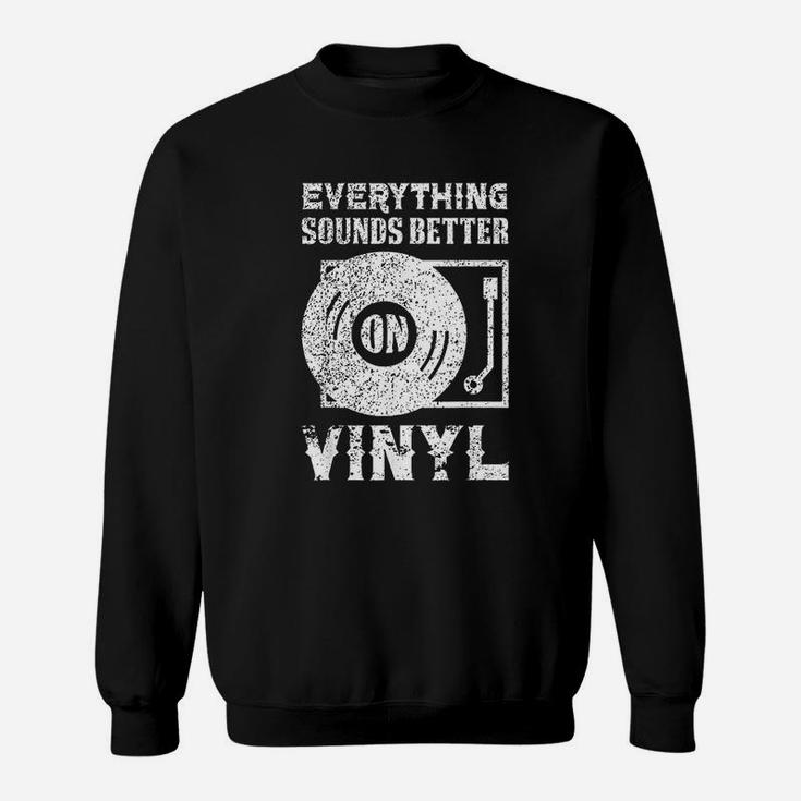 Everything Sounds Better On Vinyl Records Sweatshirt