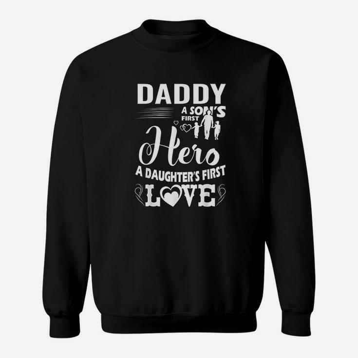 Family 365 Daddy A Sons First Hero A Daughters First Love Sweat Shirt