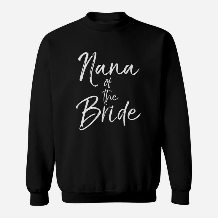 Family Nana Of The Bride Sweat Shirt