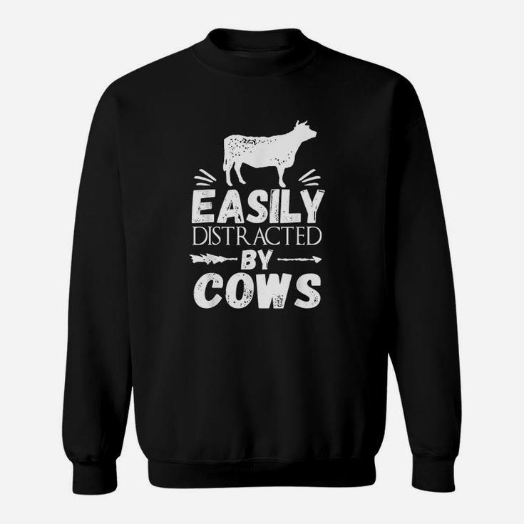 Farmer Funny Gift Easily Distracted By Cows Sweat Shirt