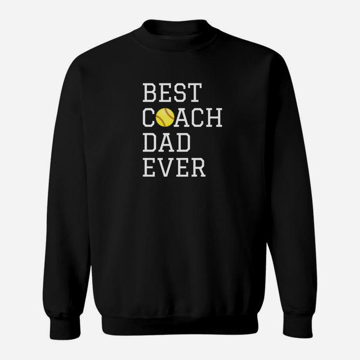 Fathers Coaching Gift Best Softball Coach Dad Ever Sweat Shirt