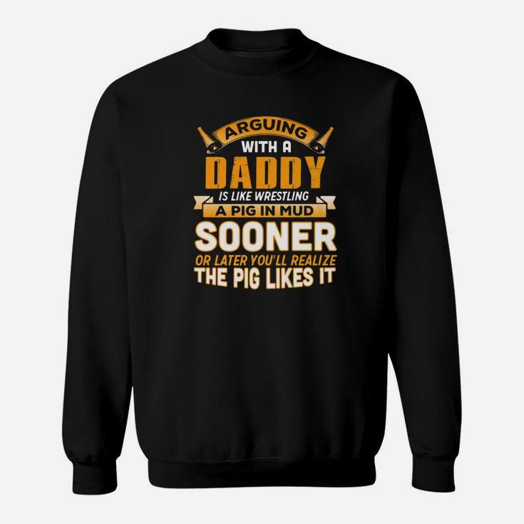 Fathers Day Shirt Arguing With Daddy Is Wrestling Pig Sweat Shirt