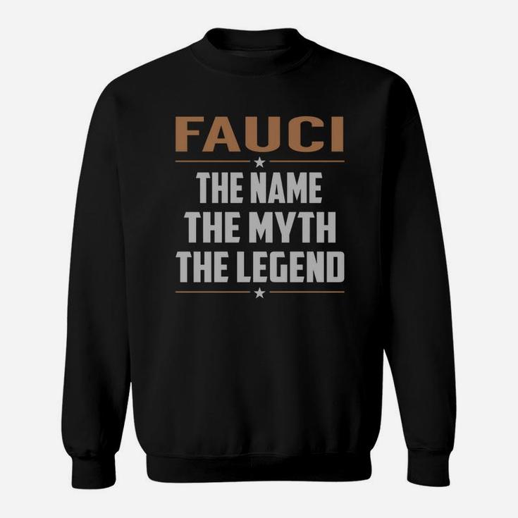 Fauci Shirts The Name The Myth The Legend Name Tshirts Sweatshirt