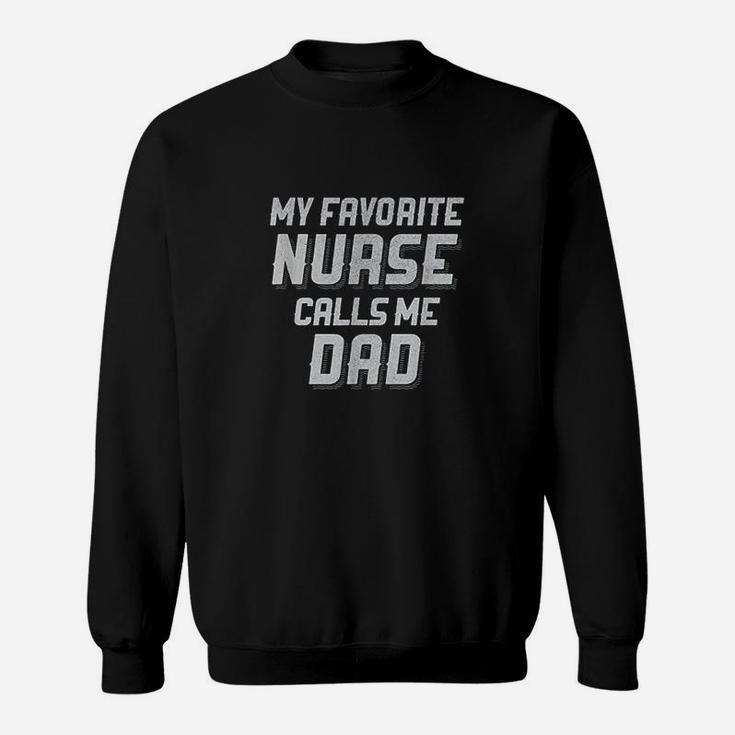 Favorite Nurse Calls Me Dad Fathers Day Daughter Gift Sweat Shirt