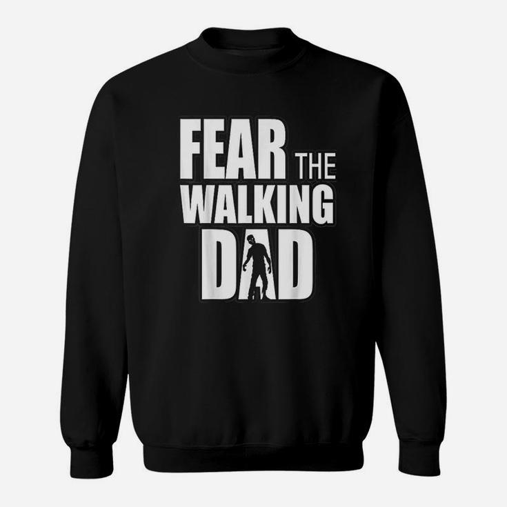 Fear The Walking Dad For Fathers Day Funny Zombie Sweat Shirt